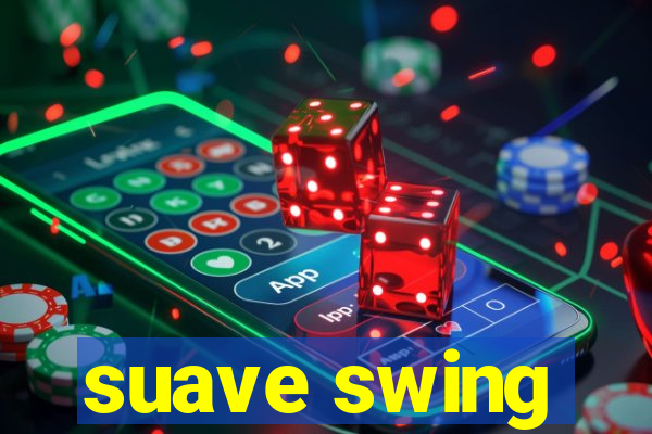 suave swing